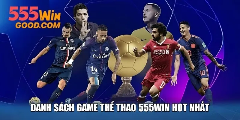 Danh sách game thể thao 555WIN hot nhất