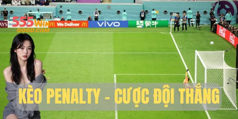 Kèo penalty - Cược đội thắng